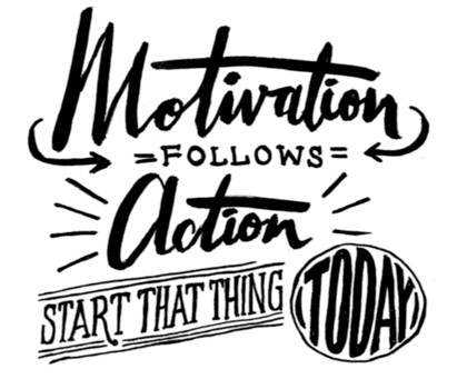 motivation follows action